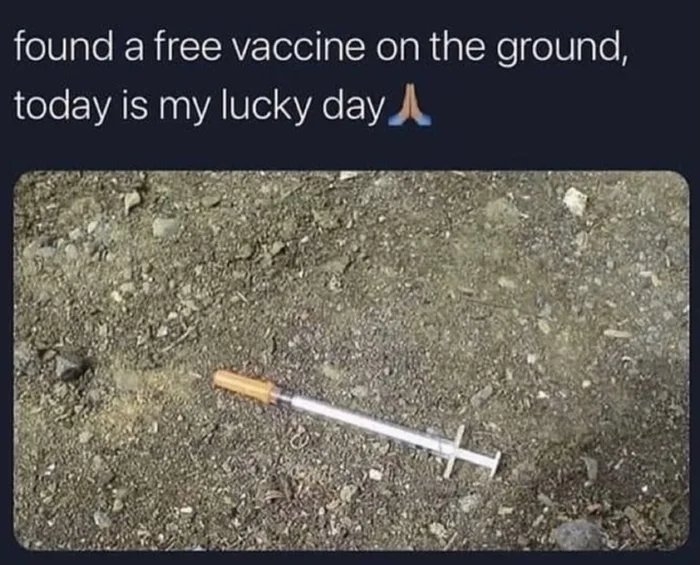 found a free vaccine on the ground,
today is my lucky dayA
