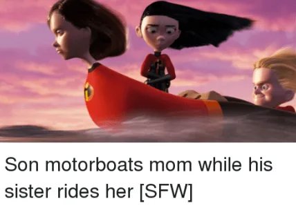 Son motorboats mom while his
sister rides her [SFW]

