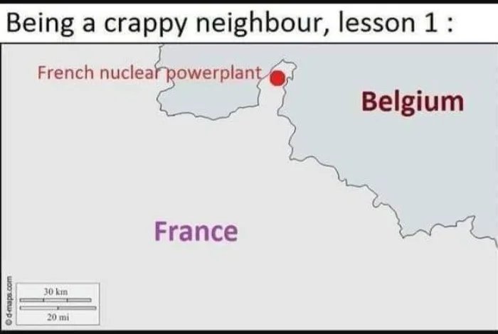 Being a crappy neighbour, lesson 1:
French nuclear powerplant
Belgium
France
30 km
20 mi
woo sdewpo

