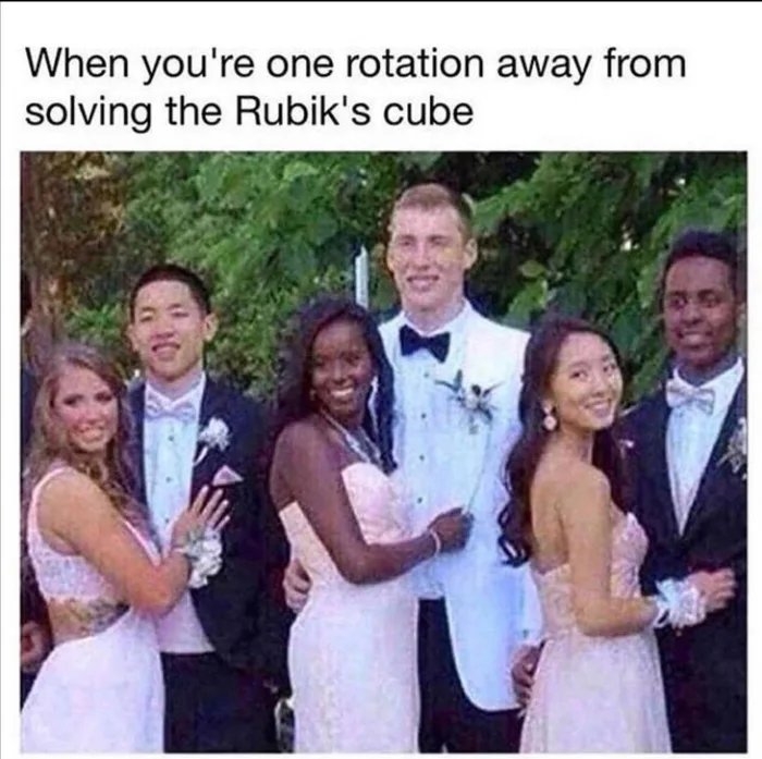 When you're one rotation away from
solving the Rubik's cube
