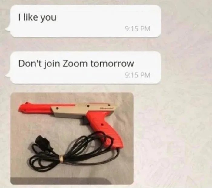 I like you
9:15 PM
Don't join Zoom tomorrow
9:15 PM
