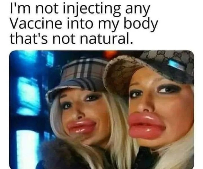 I'm not injecting any
Vaccine into my body
that's not natural.
