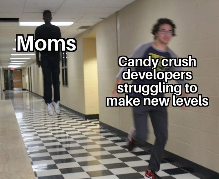 Moms
Candy crush
developers
struggling to
make new levels
