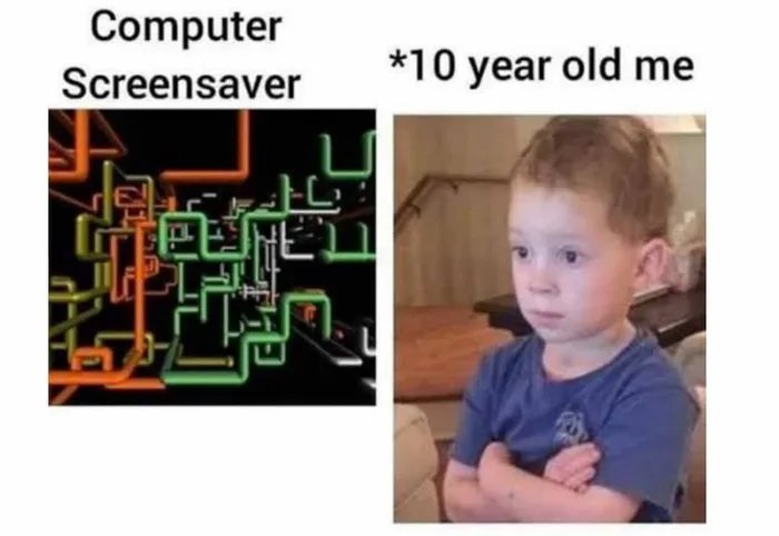 Computer
Screensaver
*10 year old me
と
