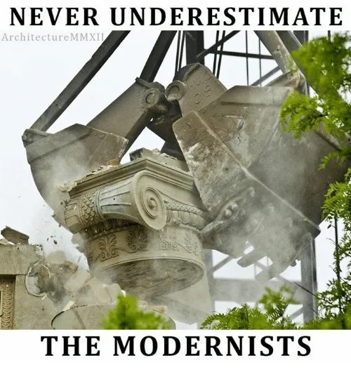 NEVER UNDERESTIMATE
ArchitectureMMXII
THE MODERNISTS
