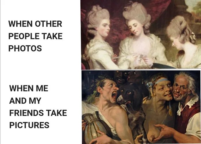 WHEN OTHER
PEOPLE TAKE
PHOTOS
WHEN ME
AND MY
FRIENDS TAKE
PICTURES
