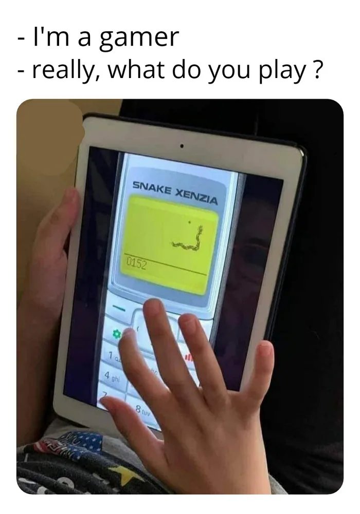 - I'm a gamer
- really, what do you play ?
SNAKE XENZIA
0152
4 phi
8 tuv
