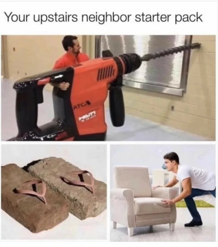 Your upstairs neighbor starter pack
ATC
HILITY
