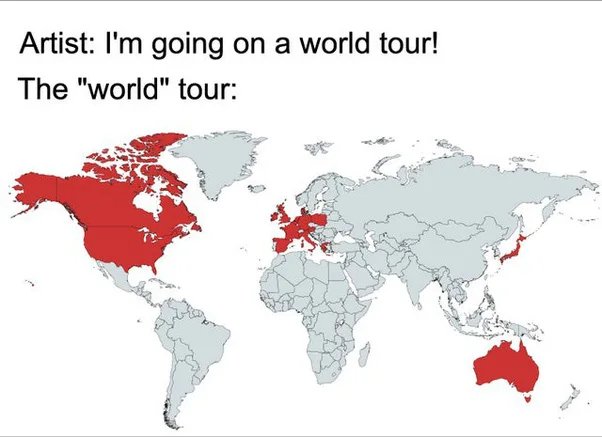 Artist: I'm going on a world tour!
The 