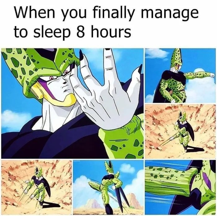 When you finally manage
to sleep 8 hours
