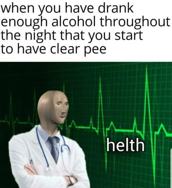 when you have drank
enough alcohol throughout
the night that you start
to have clear pee
helth
