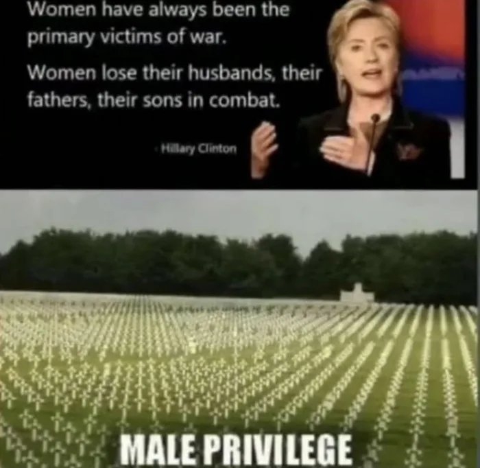 Women have always been the
primary victims of war.
Women lose their husbands, their
fathers, their sons in combat.
Hillary Clinton
MALE PRIVILEGE
50
