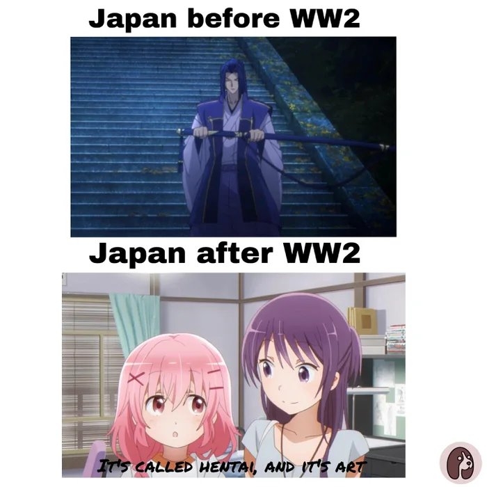 Japan before WW2
Japan after WW2
IT'S CALLED HENTAI, AND YT'S ART
