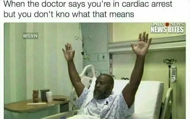 When the doctor says you're in cardiac arrest
but you don't kno what that means
DAIIYNEWS
NEWS BITES
WSVN

