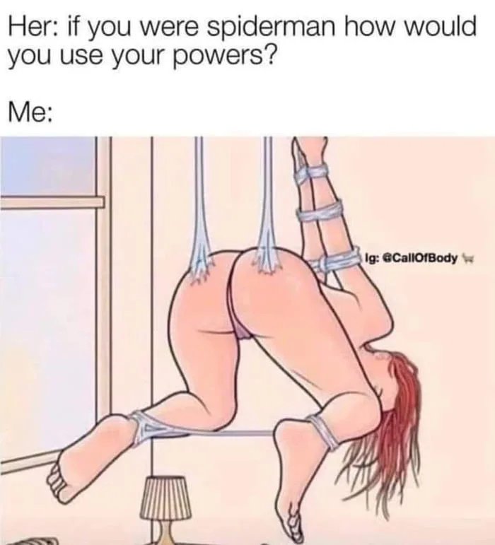 Her: if you were spiderman how would
you use your powers?
Me:
Ig: @CallOfBody w
