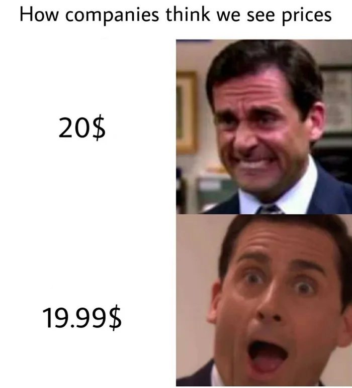 How companies think we see prices
20$
19.99$
