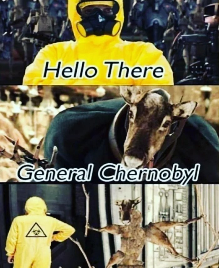 Hello There
General Chernobyl
