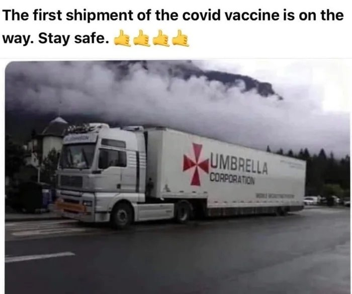 The first shipment of the covid vaccine is on the
way. Stay safe. da da de
UMBRELLA
CORPORATION
